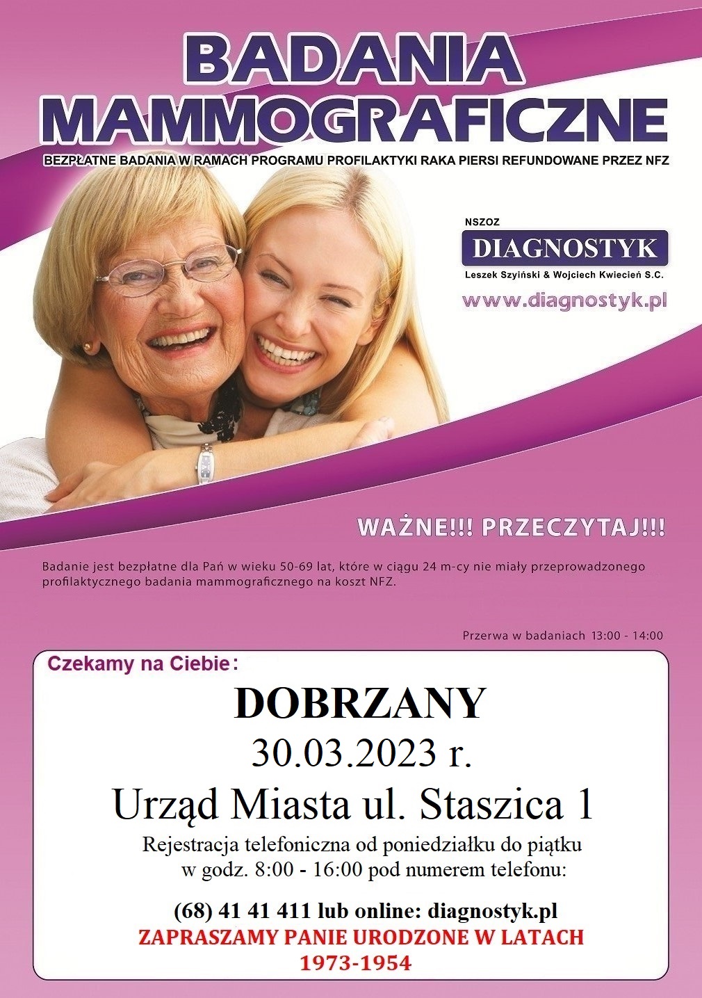 plakat informyjący o&nbsp;badaniach mammograficznych w&nbsp;Dobrzanach 30.03.2023 r. Rejestracja telefoniczna od poniedziałku do piątku w&nbsp;godz. 8:00 - 16:00 pod numerem telefony: (68)4141411 lub&nbsp;online: diagnostyk.pl. Zapraszamy Panie urodzone w&nbsp;latach 1973-1954. Badanie jest bezpłatne dla Pań w&nbsp;wieku 50-69 lat, kt&oacute;re w&nbsp;ciągu 24 m-cy nie miały przeprowadzonego profilaktycznego badania mammograficznego na&nbsp;koszt NFZ.