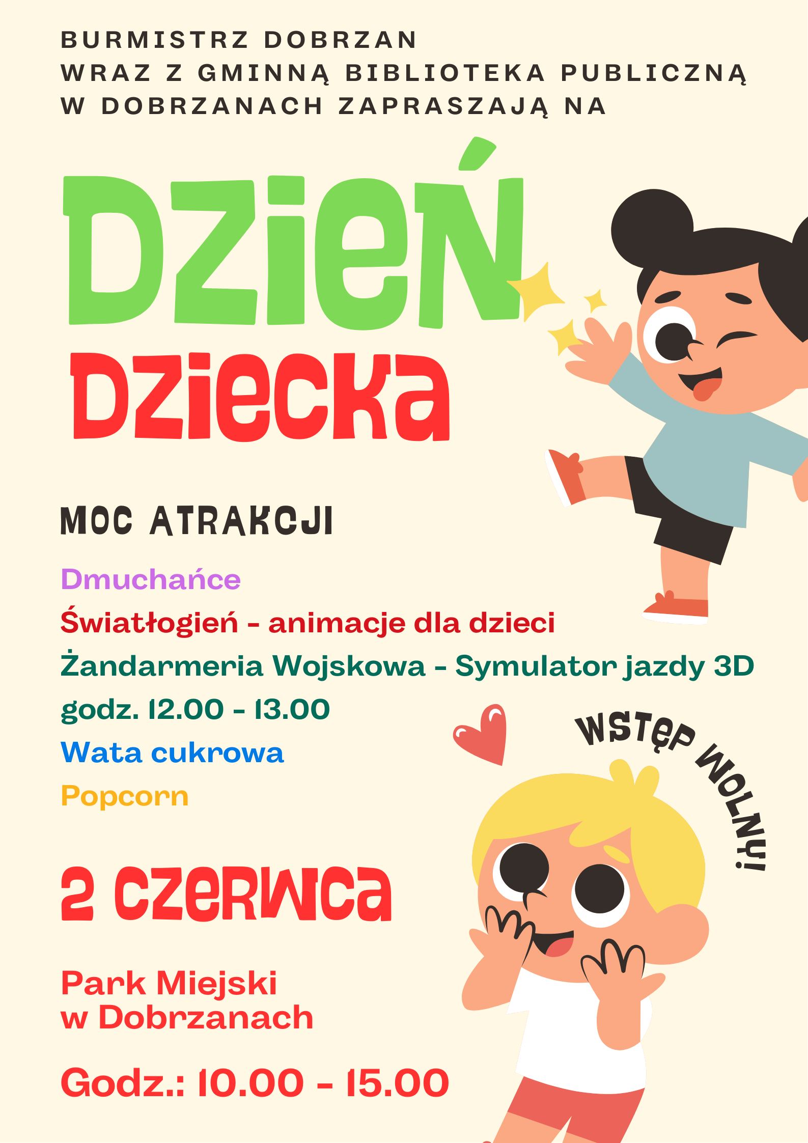 plakat: Burmistrz Dobrzan wraz z&nbsp;Gminną Biblioteką Publiczną w&nbsp;Dobrzanach zapraszają na&nbsp;Dzień Dziecka. Moc atrakcji dmuchańce, Światłogień - animacje dla dzieci, Żandarmeria Wojskowa - symulator jazdy 3D godz. 12.00 - 13.00, wata cukrowa, popcorn. 2 czerwca park miejski w&nbsp;Dobrzanach, godz. 10.00-15.00. Wstęp wolny