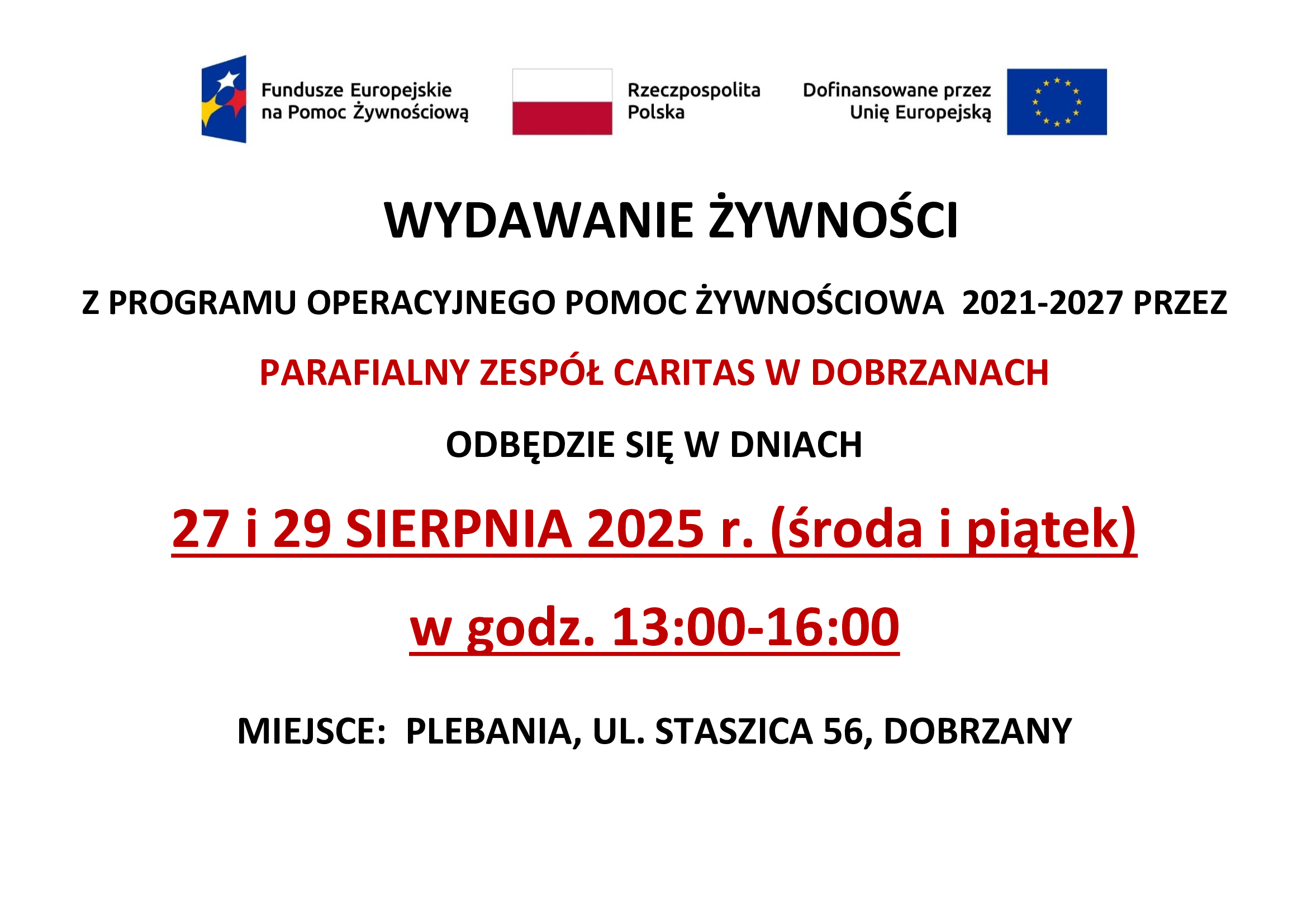 plakat: na&nbsp;g&oacute;rze loga Fundusze Europejskie na&nbsp;Pomoc Żywnościową, Rzeczpospolita Polska, Dofinansowanie przez Unię Europejską. Poniżej tekst: Wydawanie żywności z&nbsp;programu operacyjnego pomoc żywnościowa 2021-2027 przez parafialny zesp&oacute;ł Caritas w&nbsp;Dobrzanach odbędzie się w&nbsp;dniach 27 i&nbsp;29 sierpnia 2025 r. (środa piątek) w&nbsp;godz. 13:00-16:00 miejsce: plebania, ul. Staszica 56, Dobrzany