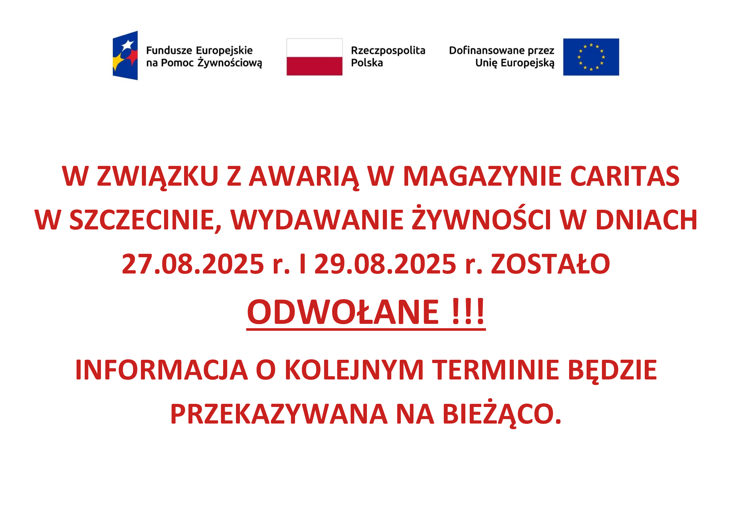 w związku z&nbsp;awarią w&nbsp;magazynie Caritas w&nbsp;Szczecinie, wydawanie żywności w&nbsp;dniach 27.08.2025 r. i&nbsp;29.08.2025 r. zostało odwołane! Informacja o&nbsp;kolejnym terminie będzie przekazywana na&nbsp;bieżąco. 