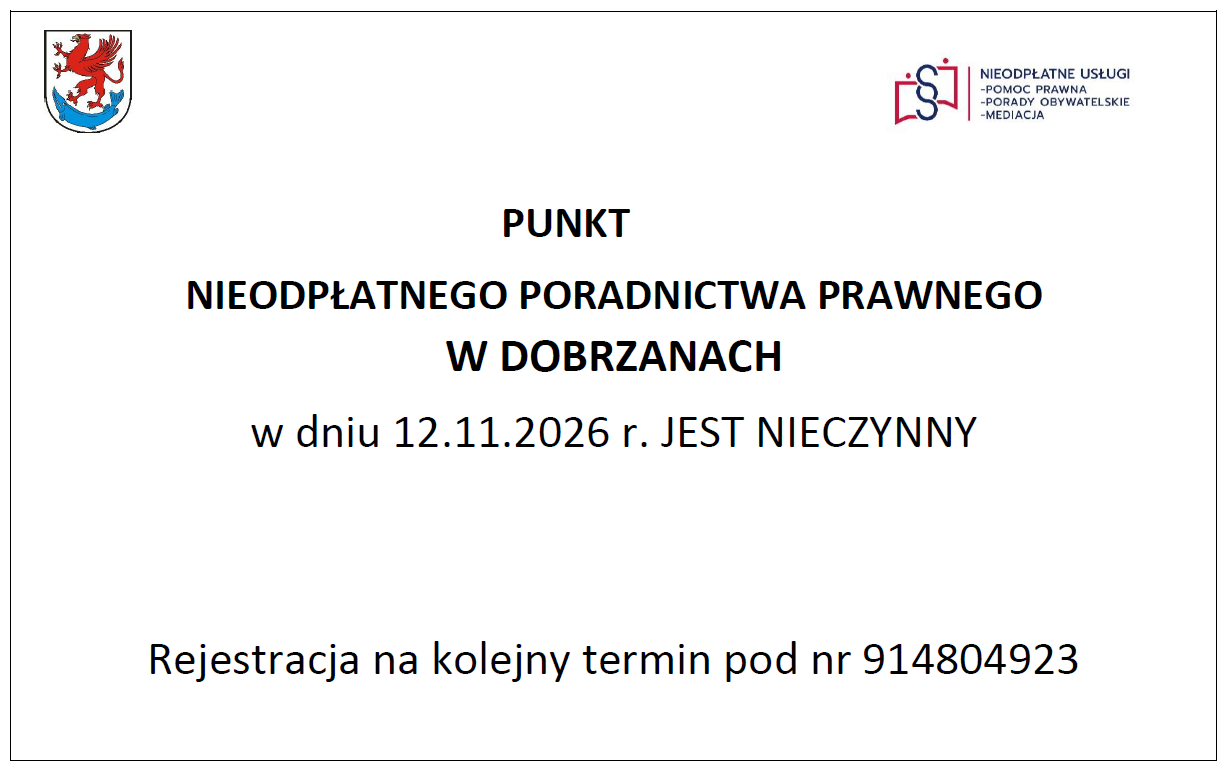 Punkt Nieodpłatnego Poradnictwa w&nbsp;Dobrzanach w&nbsp;dniu 12.11.2026 r. jest nieczynny. Rejestracja na&nbsp;kolejny termin pod nr 914804923