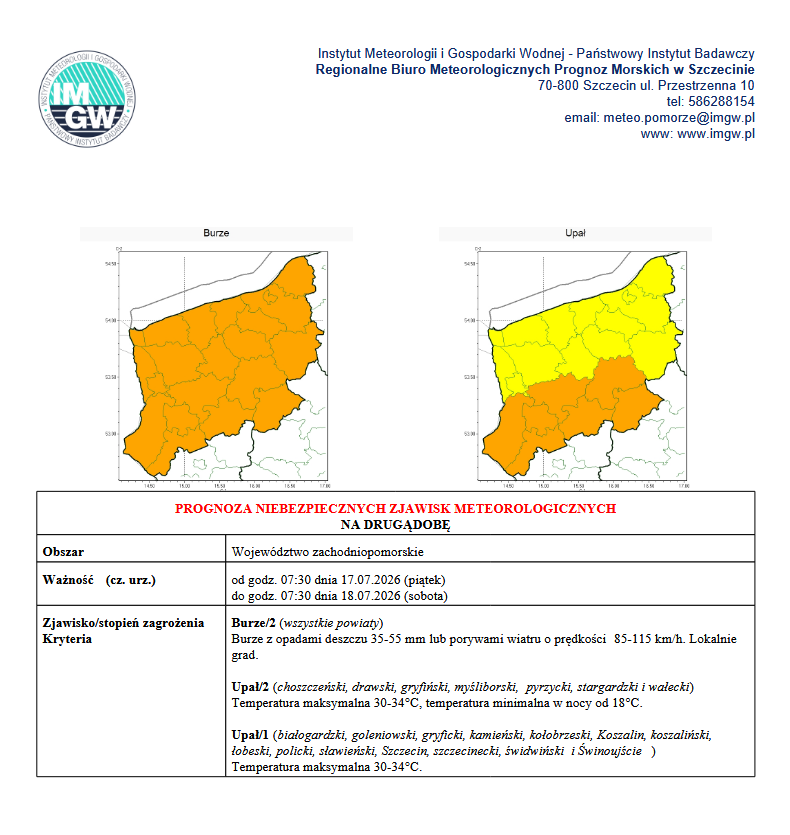 Ostrzeżenie meteorologiczne 2 stopnia przed burzami i&nbsp;upałem. Ostrzeżenie dotyczy całego wojew&oacute;dztwa zachodniopomorskiego. Obowiązuje od godz. 07:30 dnia 17.07.2026 (piątek) do godz. 07:30 dnia 18.07.2026 (sobota). Burze z&nbsp;opadami deszczu 35-55 mm lub&nbsp;porywami wiatru o&nbsp;prędkości 85 -115 km/h. Lokalnie grad. Temperatura maksymalna 30-34 stopnie celcjusza.