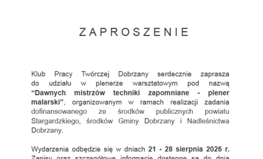 Klub Pracy Twórczej Dobrzany serdecznei zaprasza do udziału w plenerze warsztatowym pod nazwą "Dawnych mistrzów techniki - plener malarski"