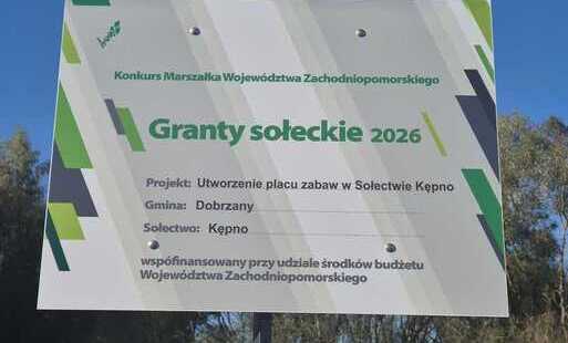 Zdjęcie tablicy Informacyjnej "Konkurs Marszałka Województwa ZachodniopomorskiegoGranty Sołeckie 2026 Projekt: Utworzenie placu zawaw w Sołectwie Kępno, Gmina: Dobrzany, Sołectwo: Kępno współfinansowany przy udziale środków budżetu Wojewódzwa Zachodniopomorskiego