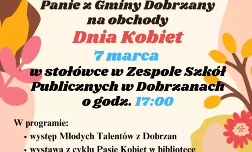 Burmistrz Dobrzan wraz z Gminą Biblioteką Publiczną w Dobrzanach zapraszają na obchody Dnia Kobiet 7 marca